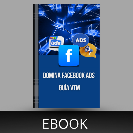 Domina los Anuncios de Facebook: Guía Definitiva de VTM